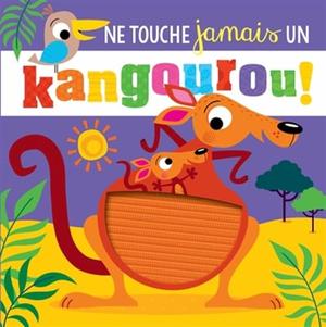 Ne touche jamais un kangourou! by Collectif
