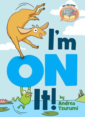 I'm On It!-Elephant & Piggie Like Reading! by Andrea Tsurumi, Mo Willems