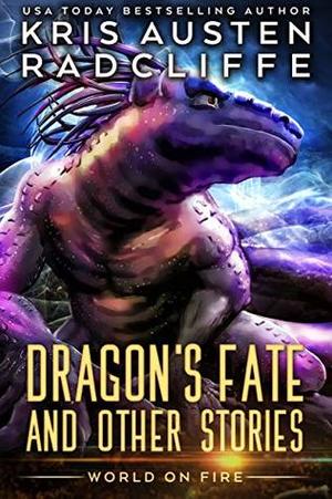 Dragon's Fate and Other Stories by Kris Austen Radcliffe