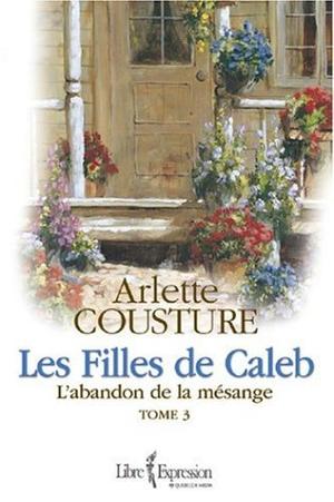 L'Abandon de la Mésange (Les Filles de Caleb #3)