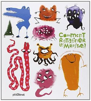 Comment ratatiner les monstres ? by Catherine Leblanc, Roland Garrigue