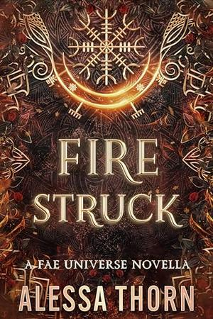Fire Struck by Alessa Thorn