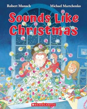 Sounds Like Christmas by Robert Munsch, Michael Martchenko