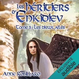Les dieux ailés [The Winged Gods]: Les Héritiers d'Enkidiev, Tome 3 [The Heirs of Enkidiev, Volume 3] (Les Héritiers d'Enkidiev #3)