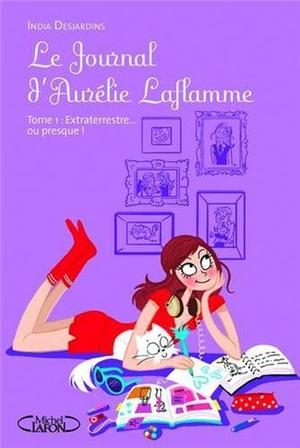 Extraterrestre... ou presque! (Le journal d'Aurélie Laflamme #1)