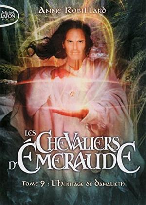 Les Chevaliers d'Emeraude, Tome 9 : L'héritage de Danalieth (Les Chevaliers d'Émeraude #9)