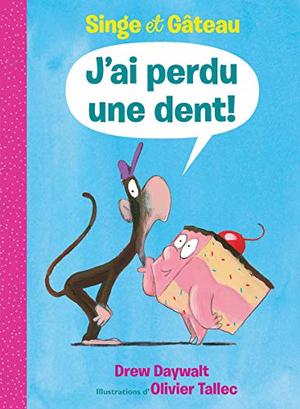 J'ai perdu une dent (Monkey & Cake #3)