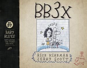 BB3X: Baby Blues: The Third Decade by Rick Kirkman, Jerry Scott