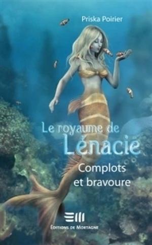 Complots et bravoure (Le Royaume de Lénacie #3)