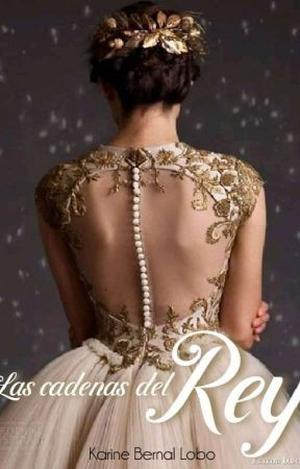 Las Cadenas Del Rey by Karine Bernal Lobo