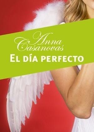 El día perfecto by Anna Casanovas