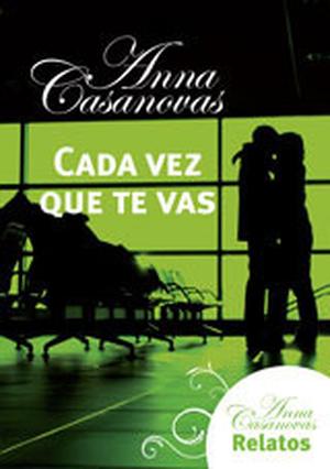 Cada vez que te vas by Anna Casanovas