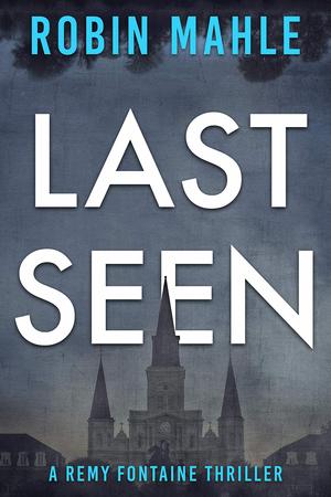 Last Seen by Robin Mahle