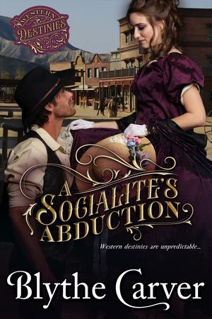 A Socialite's Abduction by Blythe Carver
