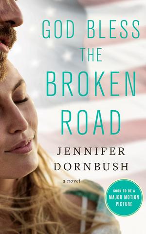 God Bless the Broken Road by Jennifer Graeser Dornbush