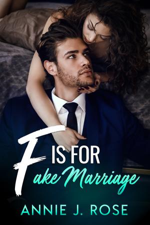 F is for Fake Marriage by Annie J. Rose