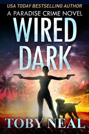 Wired Dark (Paradise Crime Thrillers (Wired Books) #4)