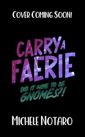 Did It Have To Be Gnomes?! by Michele Notaro