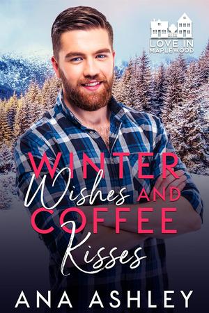 Winter Wishes and Coffee Kisses (Love in Maplewood #1)