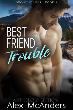 Best Friend Trouble (Snow Tip Falls #3)