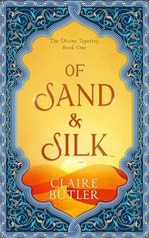 Of Sand & Silk by Claire Butler