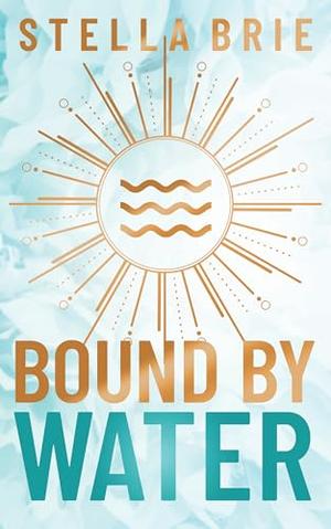 Bound By Water by Stella Brie