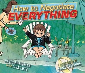 How to Negotiate Everything by Lisa Lutz, Jaime Temairik, David Spellman