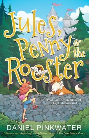 Jules, Penny & the Rooster by Daniel Pinkwater