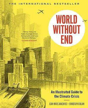 World Without End: An Illustrated Guide to the Climate Crisis by Christophe Blain