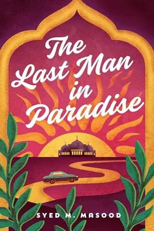 The Last Man in Paradise by Syed M. Masood