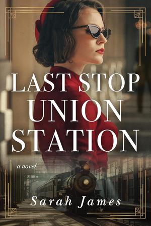 Last Stop Union Station by Sarah James