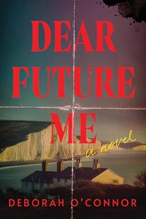 Dear Future Me by Deborah O'Connor