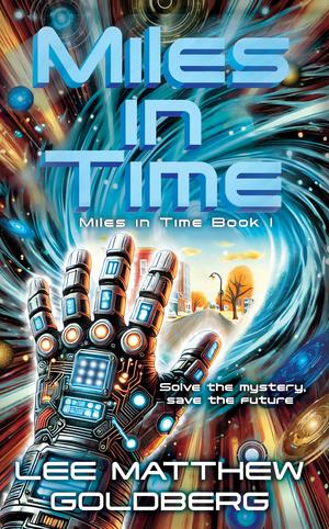 Miles in Time by Lee Matthew Goldberg