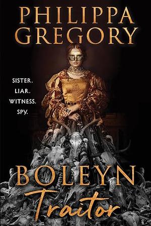 Boleyn Traitor by Philippa Gregory