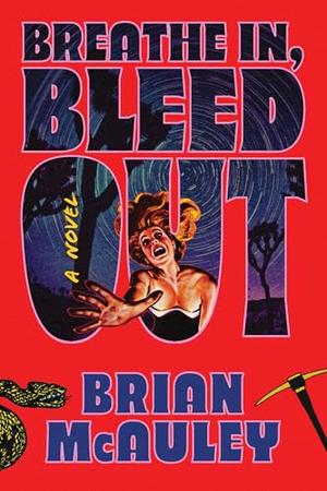 Breathe In, Bleed Out by Brian McAuley