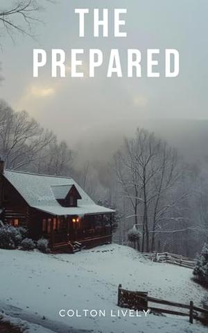 The Prepared: An EMP Post Apocalypse Prepper Thriller Boxset by Colton Lively
