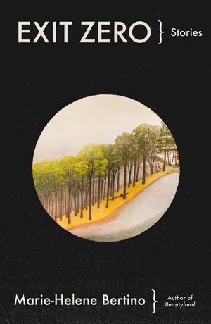 Exit Zero by Marie-Helene Bertino