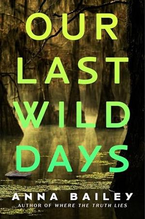 Our Last Wild Days by Anna Bailey
