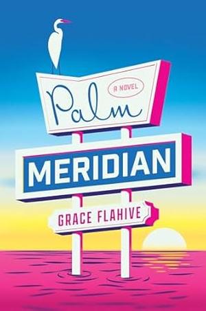 Palm Meridian by Grace Flahive