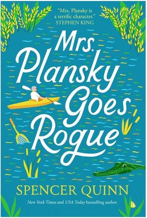 Mrs. Plansky Goes Rogue by Spencer Quinn