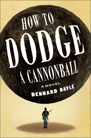 How to Dodge a Cannonball by Dennard Dayle