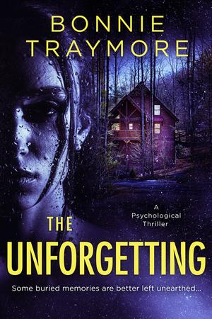 The Unforgetting: A Psychological Thriller by Bonnie Traymore
