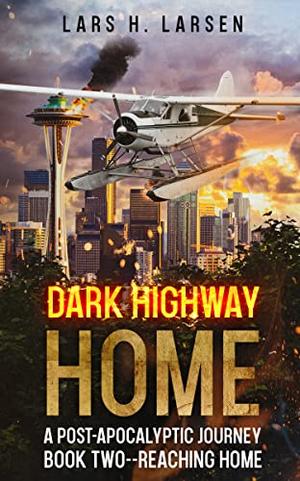 Reaching Home: A Post-Apocalyptic Journey by Lars Larsen