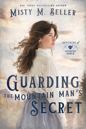 Guarding the Mountain Man’s Secret (Brothers of Sapphire Ranch #7)