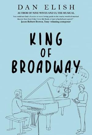 King of Broadway by Dan Elish