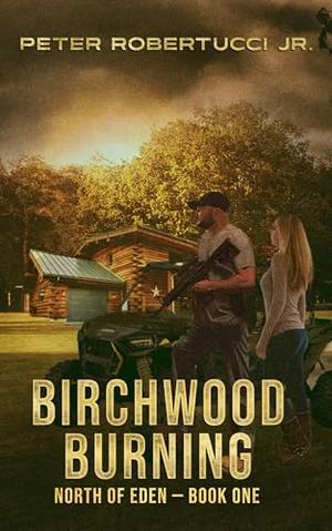 BIRCHWOOD BURNING 1 by Peter Robertucci Jr., Katy Light, Boyd Craven Jr.