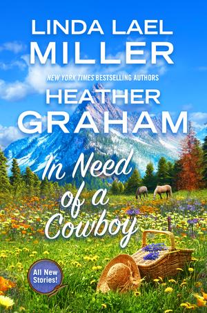 In Need of a Cowboy by Linda Lael Miller, Heather Graham