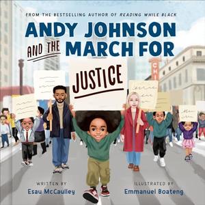 Andy Johnson and the March for Justice by Esau McCaulley, Emmanuel Boateng