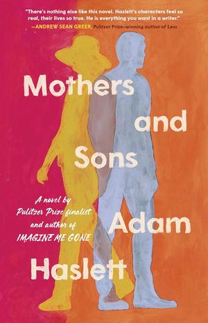Mothers and Sons by Adam Haslett