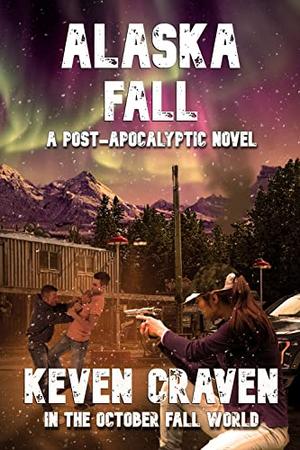 Alaska Fall by Keven Craven, Boyd Craven Jr., L.A. Bayles